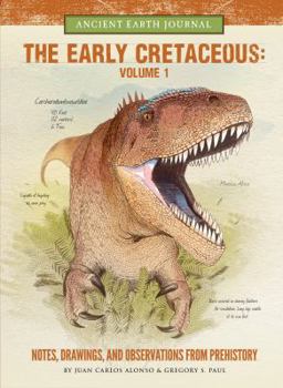 Library Binding The Early Cretaceous Volume 1: Notes, Drawings, and Observations from Prehistory Book