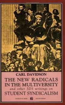 Paperback The New Radicals in the Multiversity: And Other SDS Writings on Student Syndicalism (1966-67) Book