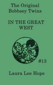 Bobbsey Twins (13): Visit to the Great West (Bobbsey Twins) - Book #13 of the Original Bobbsey Twins