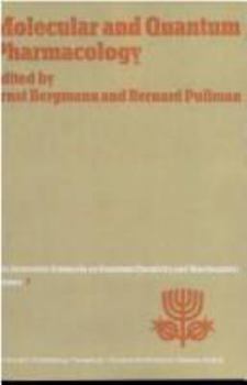 Molecular and Quantum Pharmacology: Proceedings of the Seventh Jerusalem Symposium on Quantum Chemistry and Biochemistry Held in Jerusalem, March 31st–April 4th, 1974