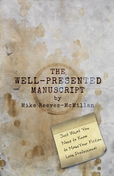 Paperback The Well-Presented Manuscript: Just What You Need to Know to Make Your Fiction Look Professional Book