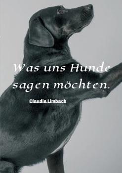 Paperback Was uns Hunde sagen möchten [German] Book