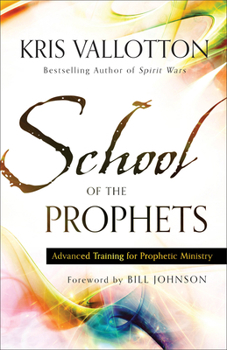 Paperback School of the Prophets: Advanced Training for Prophetic Ministry Book