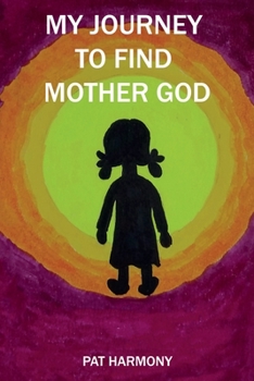 Paperback My Journey to Find Mother God Book