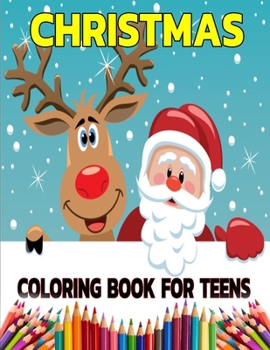 Christmas Coloring Books For Teens: Unique Gift Ideas For Christmas Coloring Book For Adults, Teens (Coloring Books for Relaxation)
