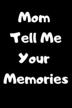 Paperback Mom Tell Me Your Memories: notebook 2020 Book