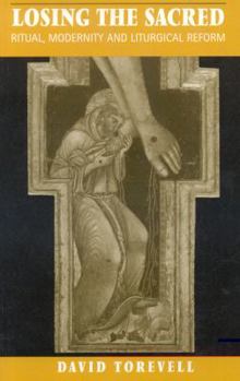 Paperback Losing the Sacred: Ritual, Modernity and Liturgical Reform Book