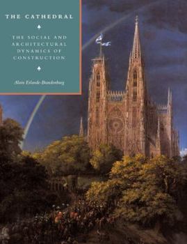 Paperback The Cathedral: The Social and Architectural Dynamics of Construction Book