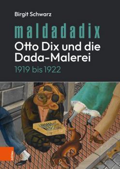 Hardcover Maldadadix. Otto Dix Und Die Dada-Malerei: 1919 Bis 1922 [German] Book