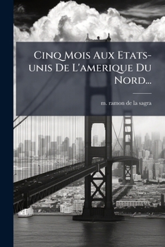 Paperback Cinq Mois Aux Etats-unis De L'amerique Du Nord... [French] Book