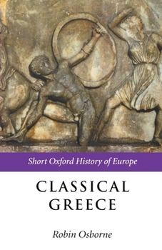 Classical Greece: 500-323 BC (Short Oxford History of Europe) - Book  of the Short Oxford History of Europe