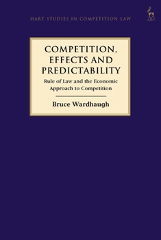 Hardcover Competition, Effects and Predictability: Rule of Law and the Economic Approach to Competition Book