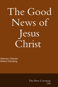 Paperback The Good News of Jesus Christ The New Covenant Book
