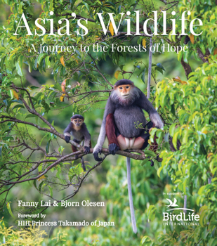 Hardcover Asia's Wildlife: A Journey to the Forests of Hope (Proceeds Support Birdlife International) Book