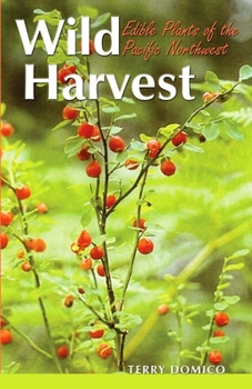 Paperback Wild Harvest: Edible Plants of the Pacific Northwest Book