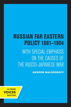 Russian Far Eastern policy, 1881-1904: With special emphasis on the causes of the Russo-Japanese War