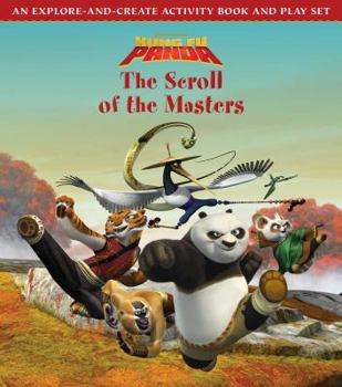 Hardcover Kung Fu Panda: The Scroll of the Masters: An Explore-And-Create Activity Book and Play Set Book