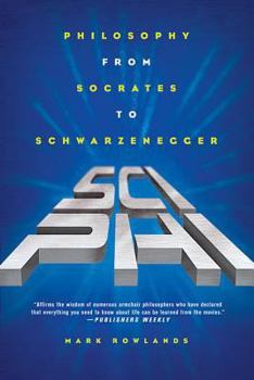 Paperback Sci-Phi: Philosophy from Socrates to Schwarzenegger Book