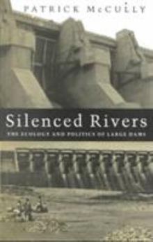 Paperback Silenced Rivers: The Ecology and Politics of Large Dams Book