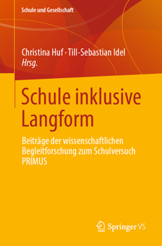 Schule inklusive Langform: Beiträge der wissenschaftlichen Begleitforschung zum Schulversuch PRIMUS (Schule und Gesellschaft, 72) (German Edition)