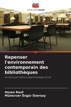 Paperback Repenser l'environnement contemporain des bibliothèques [French] Book