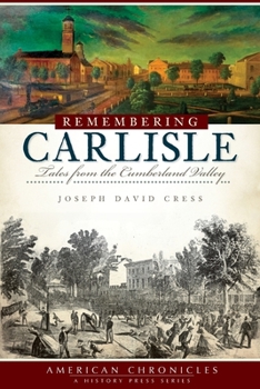 Paperback Remembering Carlisle: Tales from the Cumberland Valley Book