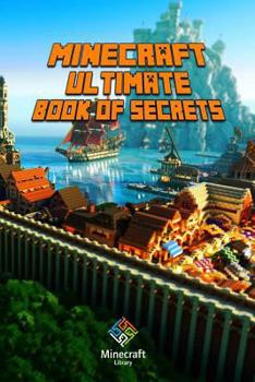 Paperback Minecraft: Ultimate Book of Secrets: Unbelievable Minecraft Secrets You Coudn't Imagine Before! Book