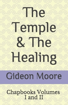 Paperback The Temple & The Healing: Chapbooks Volume I and II Book