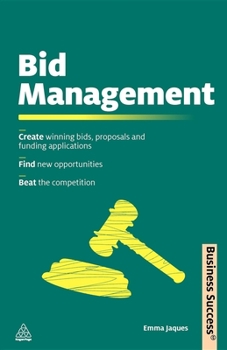 Paperback Bid Management: A No-nonsense Guide to Writing Successful Bids Proposals and Funding Applications (Business Success) Book