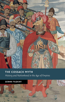 Paperback The Cossack Myth: History and Nationhood in the Age of Empires Book