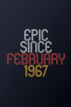 Paperback Epic Since February 1967: Blank Lined Journal, Happy Birthday Notebook, Diary Perfect Gift For Your Loved Ones Book