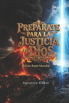 PREPÁRATE PARA LA JUSTICIA DE DIOS: El Gran Reset Mundial (Spanish Edition)