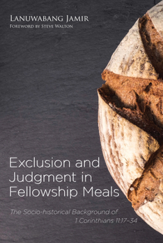 Paperback Exclusion and Judgment in Fellowship Meals: The Socio-Historical Background of 1 Corinthians 11:17-34 Book