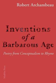Paperback Inventions of a Barbarous Age: Poetry from Conceptualism to Rhyme Book