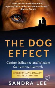 Paperback The Dog Effect: Canine Influence and Wisdom for Personal Growth Book