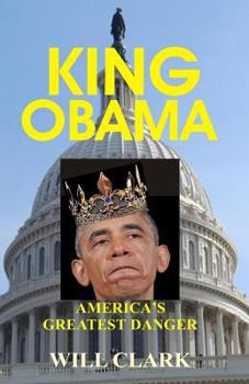 Paperback King Obama: America's Greatest Danger Book