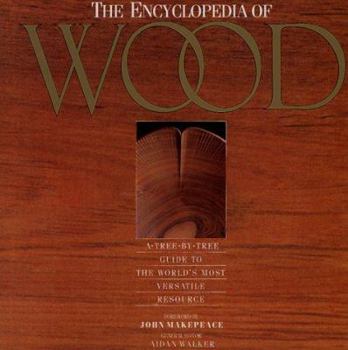 Hardcover The Encyclopedia of Wood: A Tree-By-Tree Guide to the World's Most Valuable Resource Book