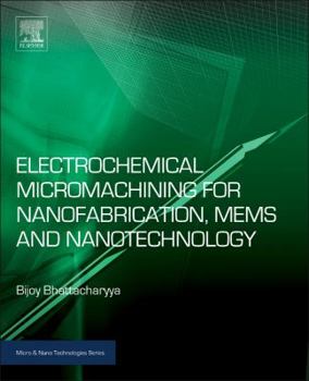 Hardcover Electrochemical Micromachining for Nanofabrication, Mems and Nanotechnology Book