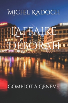 Paperback L'affaire Déborah: Complot à Genève [French] Book