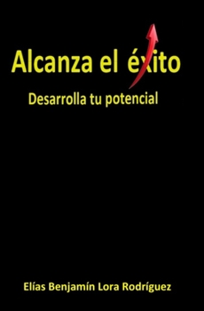 Paperback Alcanza el éxito, desarrolla tu potencial [Spanish] Book