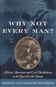 Paperback Why Not Every Man?: African Americans and Civil Disobedience in the Quest for the Dream Book
