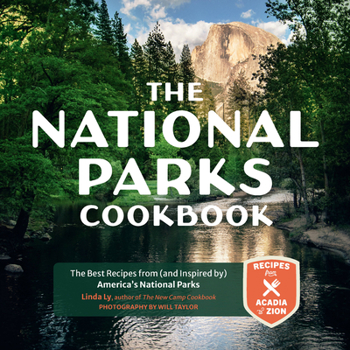 Hardcover The National Parks Cookbook: The Best Recipes from (and Inspired By) America's National Parks Book
