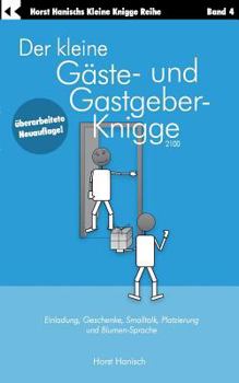 Paperback Der kleine Gäste- und Gastgeber-Knigge 2100: Einladung, Geschenke, Smalltalk, Platzierung und Blumen-Sprache [German] Book