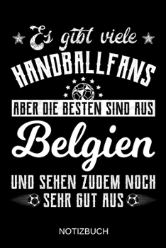 Es gibt viele Handballfans aber die besten sind aus Belgien und sehen zudem noch sehr gut aus: A5 Notizbuch | Liniert 120 Seiten | ... | Muttertag | Namenstag (German Edition)