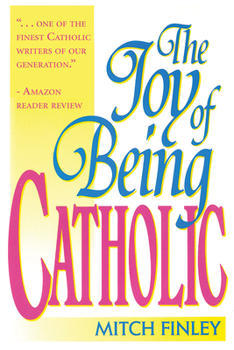 Paperback The Joy of Being Catholic Book