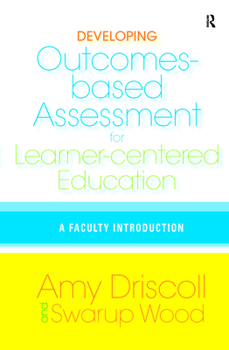 Hardcover Developing Outcomes-Based Assessment for Learner-Centered Education: A Faculty Introduction Book