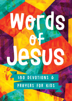 Paperback Words of Jesus: 180 Devotions and Prayers for Kids Book