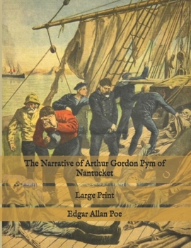 The Narrative of Arthur Gordon Pym of Nantucket: Large Print