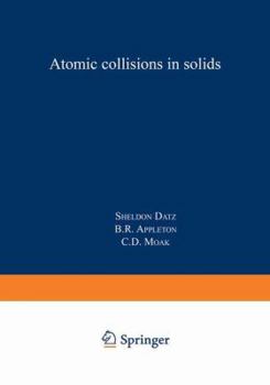Atomic Collisions in Solids: Volume 1