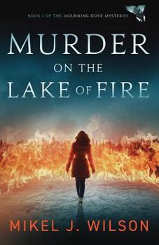 Murder on the Lake of Fire - Book #1 of the Mourning Dove Mysteries